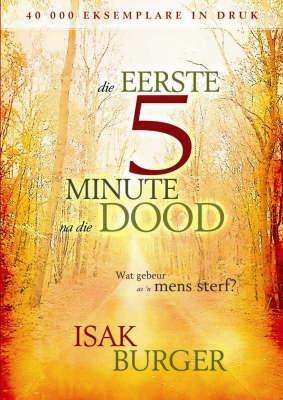 Die Eerste 5 Minute Na Die Dood: Wat Gebeur As 'n Mens Sterf? - Isak Burger