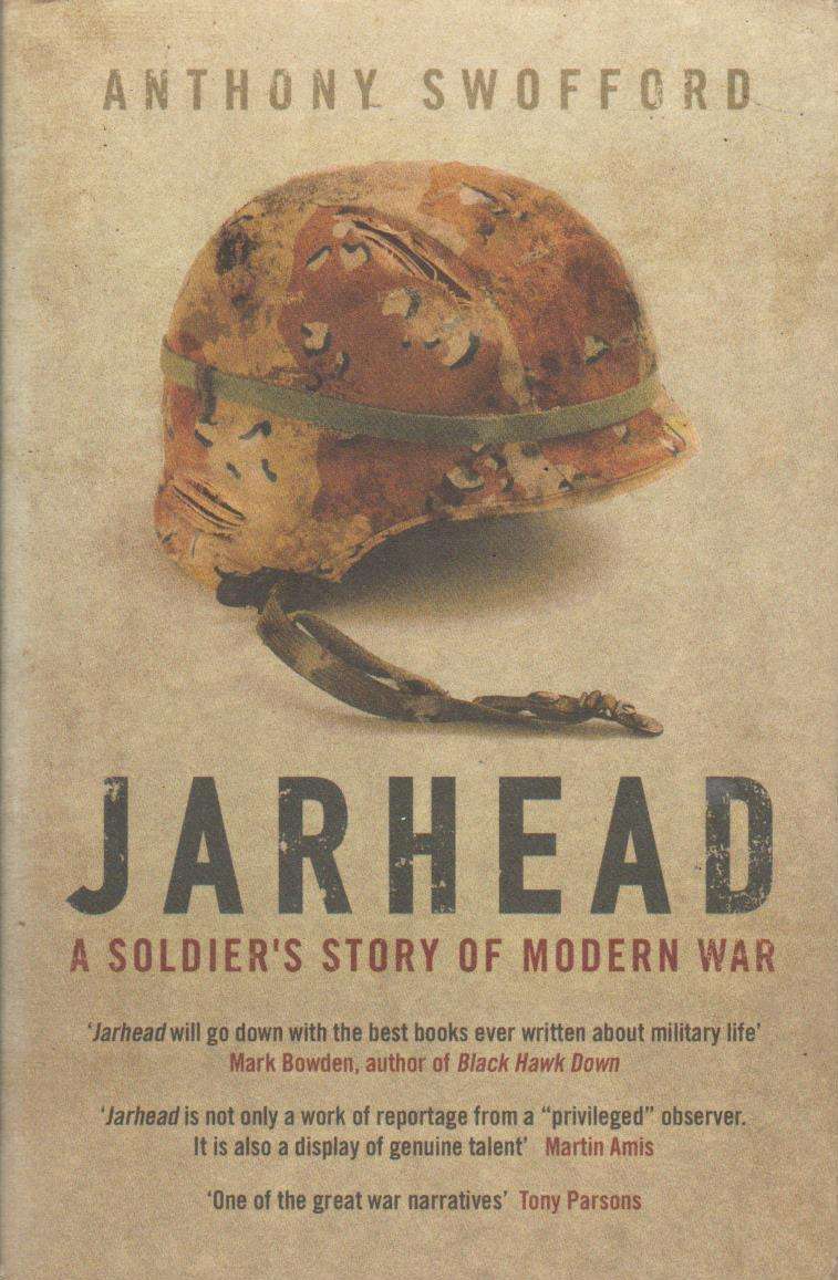 Jarhead : A Soldiers Story of Modern War Anthony Swofford