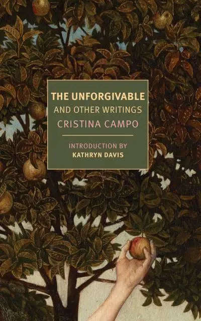 The Unforgivable: And Other Writings - Cristina Campo