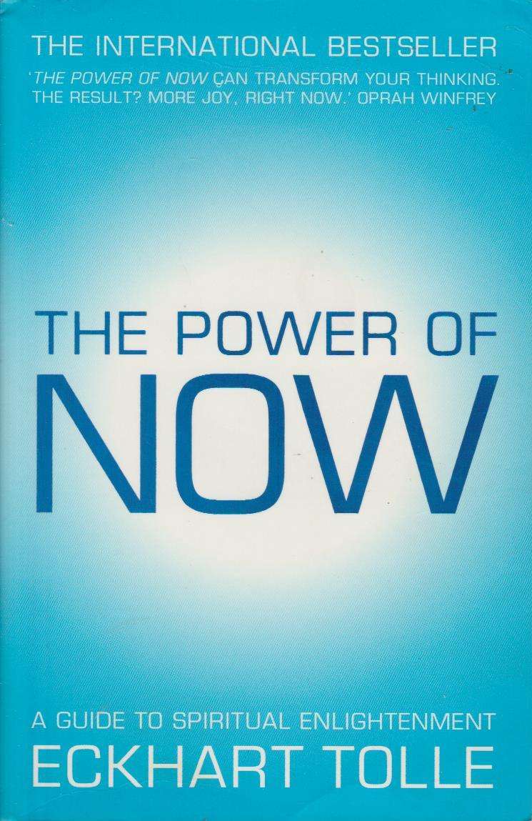 The Power of Now: A Guide to Spiritual Enlightenment - Eckhart Tolle