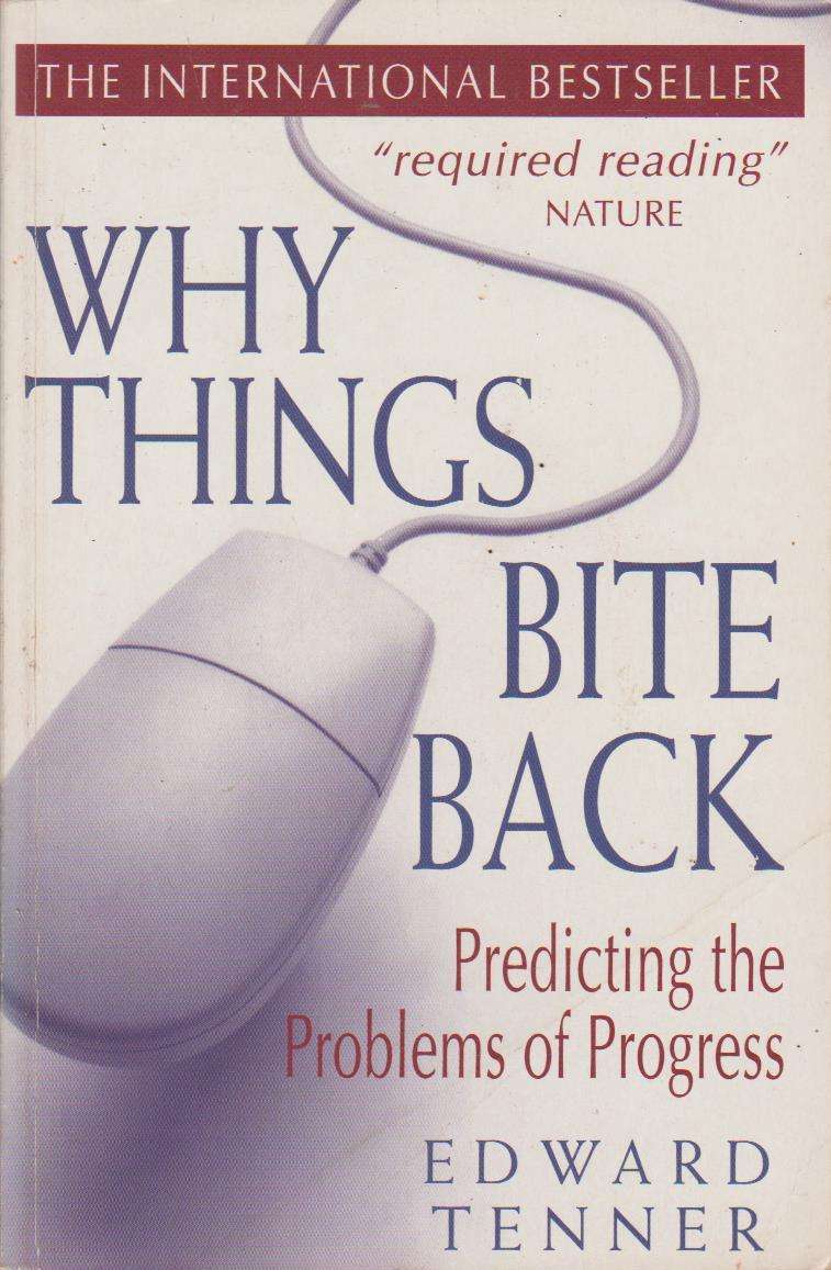 Why Things Bite Back Edward Tenner