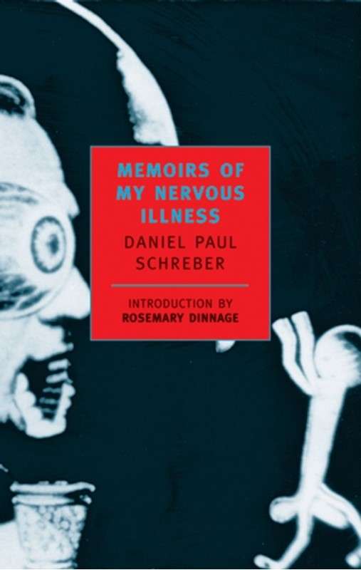Memoirs of My Nervous Illness - Daniel Paul Schreber