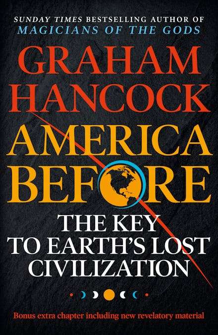 America Before: the Key to Earth's Lost Civilization - Graham Hancock