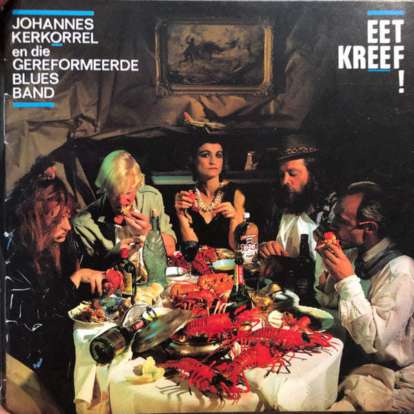 Johannes Kerkorrel En Die Gereformeerde Blues Band - Eet Kreef !