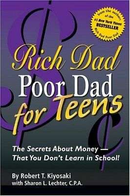 Rich Dad Poor Dad for Teens: The Secrets About Money-That You Don't Learn in School! Robert T. Ki...