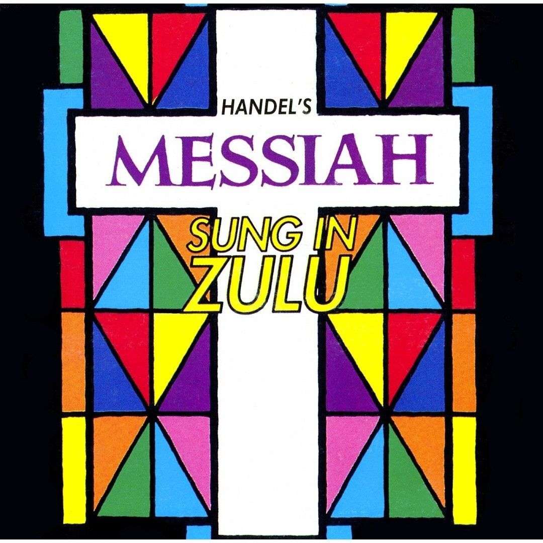 Handel's Messiah: Umesiya - Iculwa Ngesi Zulu