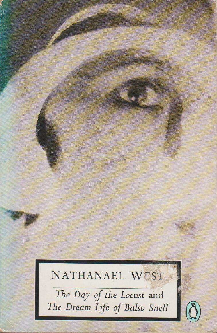 The Day of the Locust: The Dream Life of Balso Snell - Nathanael West