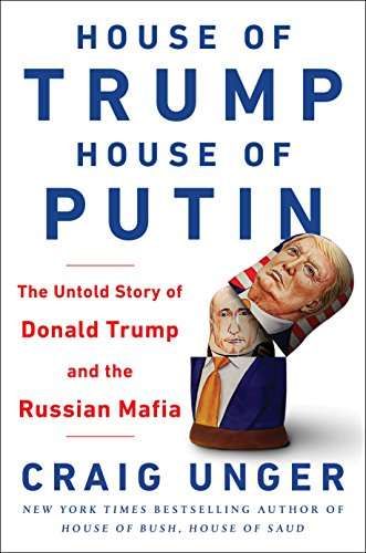 House of Trump, House of Putin: How Vladimir Putin and the Russian Mafia Helped Put Donald Trump ...