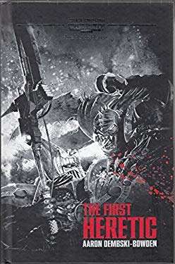 The First Heretic - Aaron Dembski-Bowden