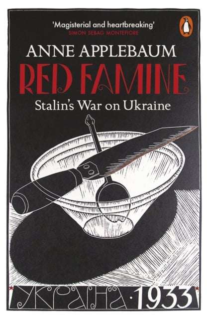 Red Famine: Stalin's War on Ukraine, 1921-1933 - Anne Applebaum