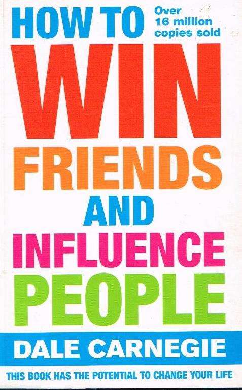 How to Win Friends and Influence People - Dale Carnegie