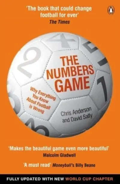 The Numbers Game: Why Everything You Know about Football Is Wrong - Chris Anderson & David Sally