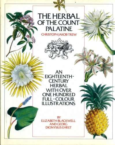 The Herbal of the Count Palatine: An Eighteenth-century Herbal - Christoph Jacob Trew & Elizabeth...