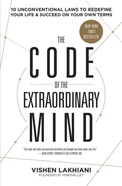 The Code of the Extraordinary Mind: 10 Unconventional Laws to Redefine Your Life and Succeed on Y...