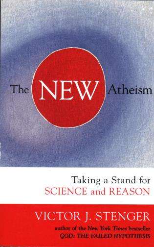 The New Atheism Taking a Stand for Science and Reason Victor J. Stenger