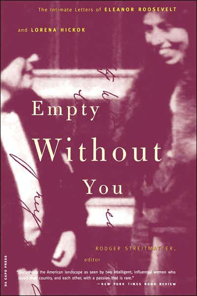 Empty Without You: The Intimate Letters Of Eleanor Roosevelt And Lorena Hickok - Rodger Streitmatter