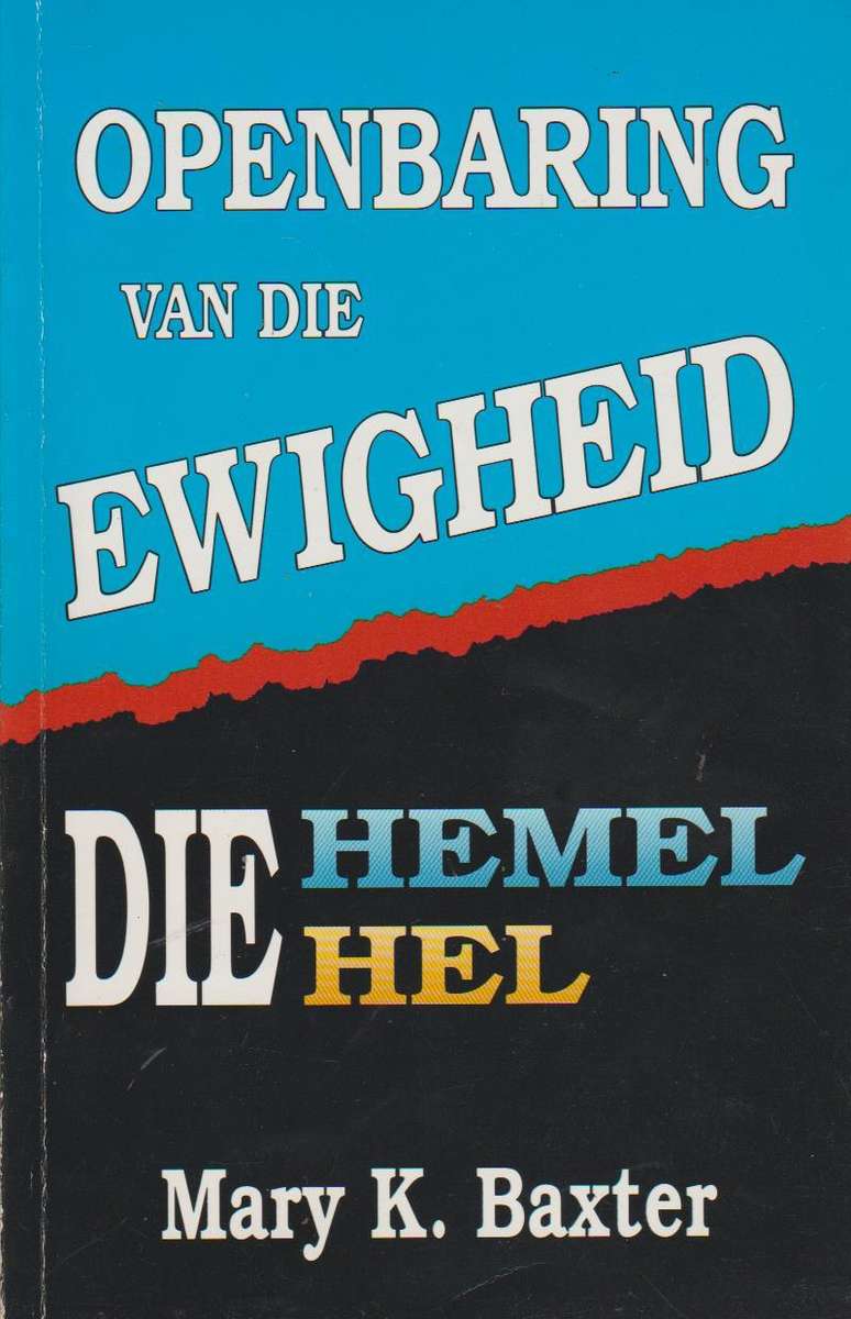 Openbaring van die Ewigheid: Die hemel  Hel - Mary K Baxter