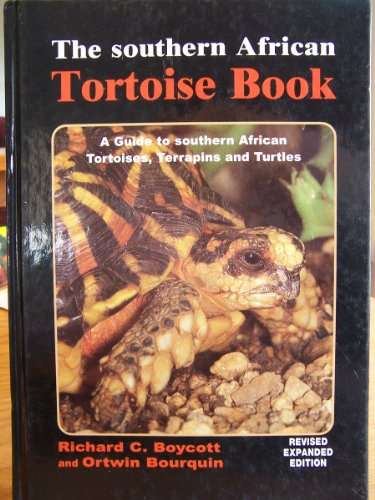 The Southern African Tortoise Book A Guide to Southern African Tortoises, Terrapins and Turtles R...