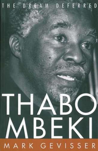 Thabo Mbeki The Dream Deferred - Mark Gevisser