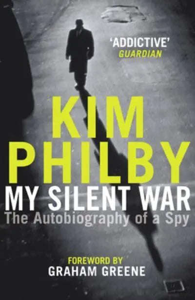 My Silent War: The Autobiography of a Spy - Kim Philby