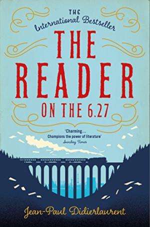 The Reader on the 6.27 - Jean-Paul Didierlaurent