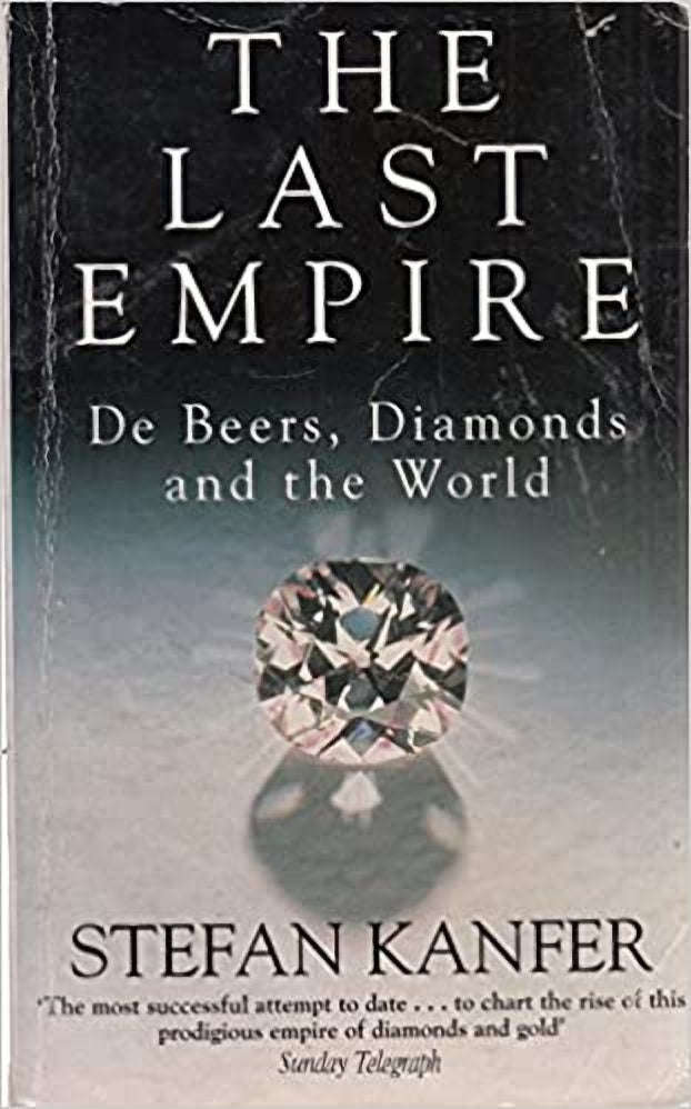 The Last Empire: De Beers, Diamonds, and the World - Stefan Kanfer