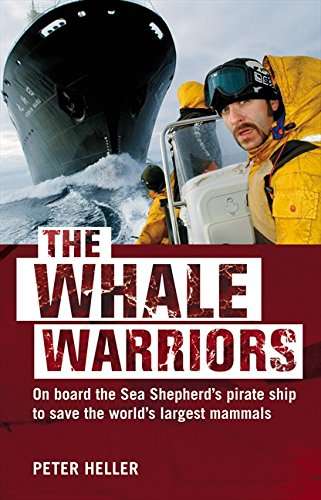 The Whale Warriors: On Board a Pirate Ship in the Battle to Save the World's Largest Mammals - Pe...