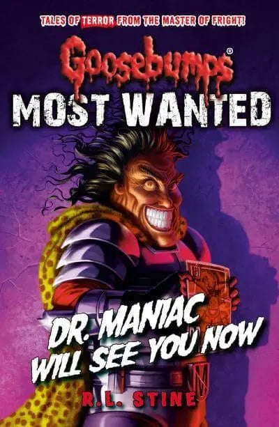 Goosebumps: Most Wanted: Dr. Maniac Will See You Now - R. L. Stine