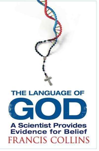 The Language of God: A Scientist Presents Evidence for Belief - Francis Collins