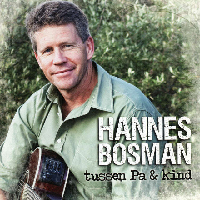 Hannes Bosman - Tussen Pa & Kind