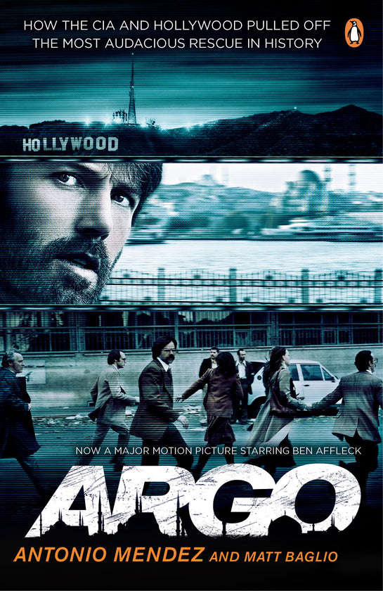 Argo: How the CIA and Hollywood Pulled Off the Most Audacious Rescue in History - Antonio J. Mend...