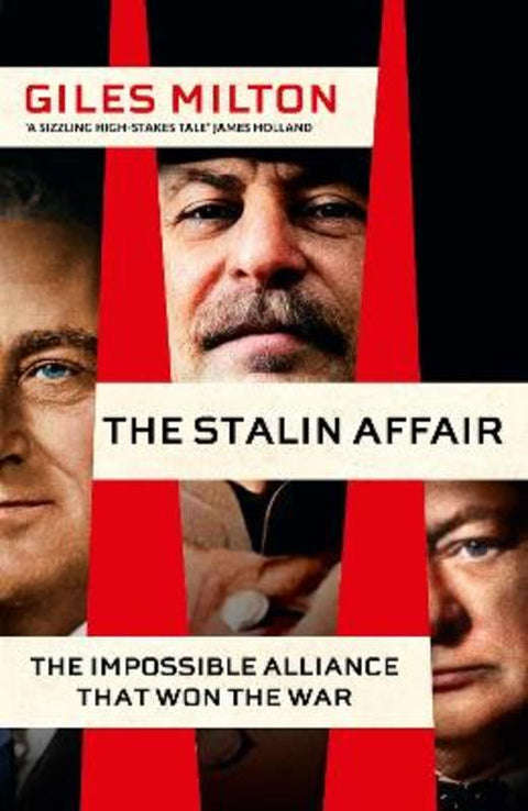 The Stalin Affair: The Allies' Secret Mission to Wartime Moscow - Giles Milton