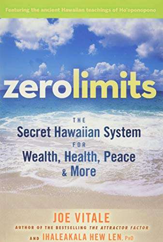 Zero Limits The Secret Hawaiian System for Wealth, Health, Peace, and More - Joe Vitale & Ihaleak...
