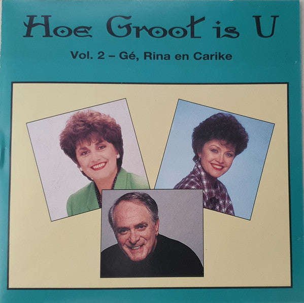 Ge Korsten & Carike Keuzenkamp & Rina Hugo - Hoe Groot Is U Vol. 2