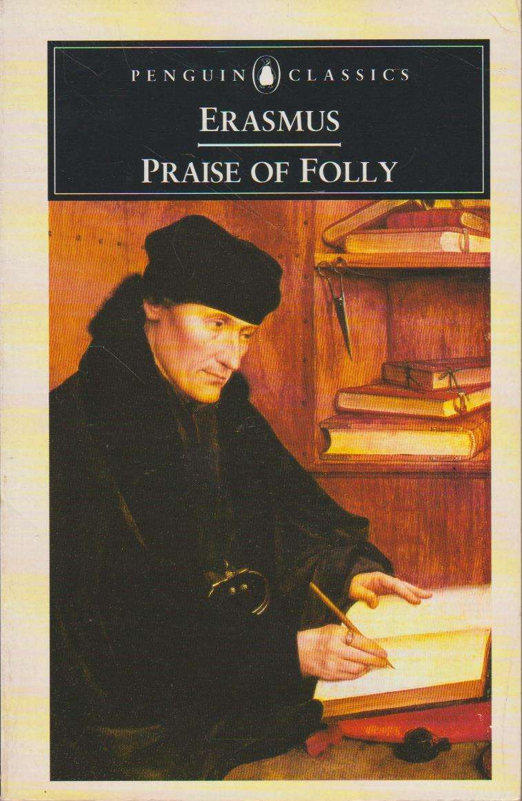 Praise of Folly - Desiderius Erasmus