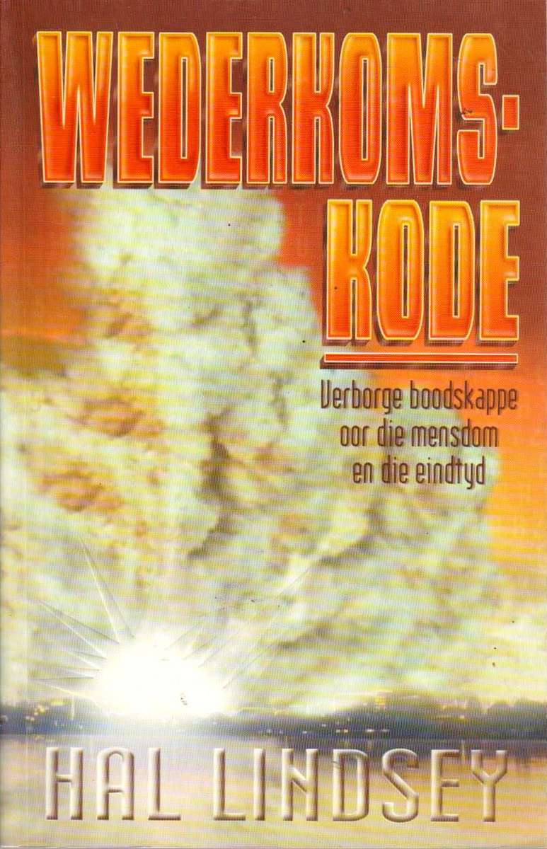 Wederkomskode: verborge boodskappe oor die mensdom en die eindtyd - Hal Lindsey & Johan Louw