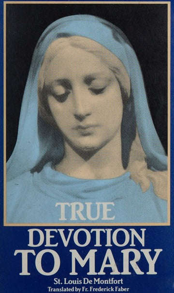 True Devotion to Mary - Saint Louis-Marie Grignion de Montfort