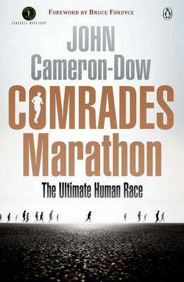 Comrades Marathon: The Ultimate Human Race - John Cameron-Dow