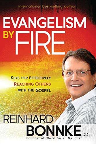 Evangelism by Fire: Keys for Effectively Reaching Others with the Gospel - Reinhard Bonnke