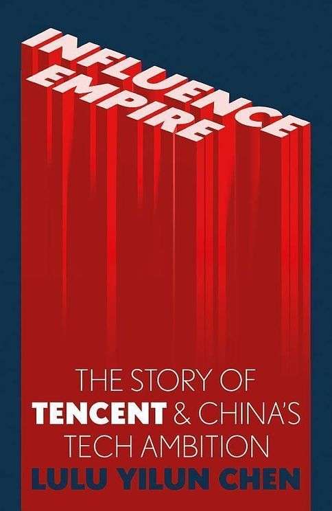 Tencent: The Inside Story of the Tech Company Changing the World - Lulu Chen