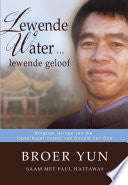 Lewende water... lewende geloof - Broer Yun