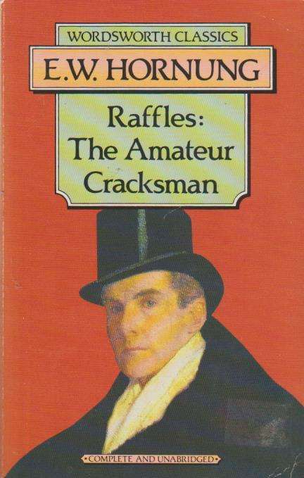 Raffles: the Amateur Cracksman Ernest William Hornung