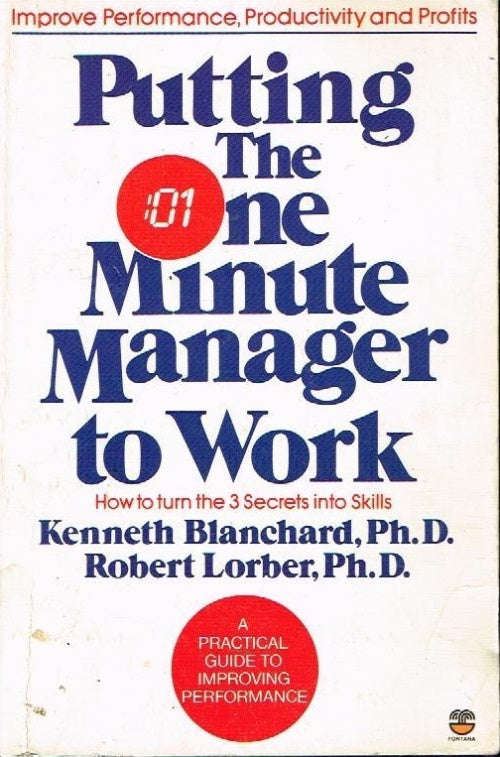 Putting the One Minute Manager to Work - Kenneth Blanchard