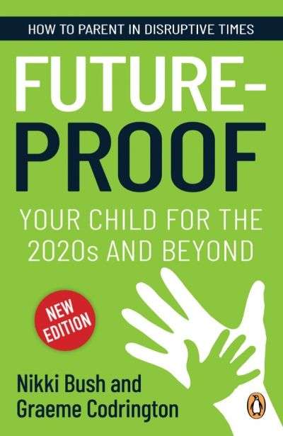 Future-proof: Your Child for the 2020s and Beyond - Nikki Bush