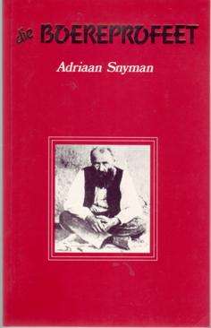 Die Boereprofeet Verdere Visioene en Verklarings Adriaan Snyman