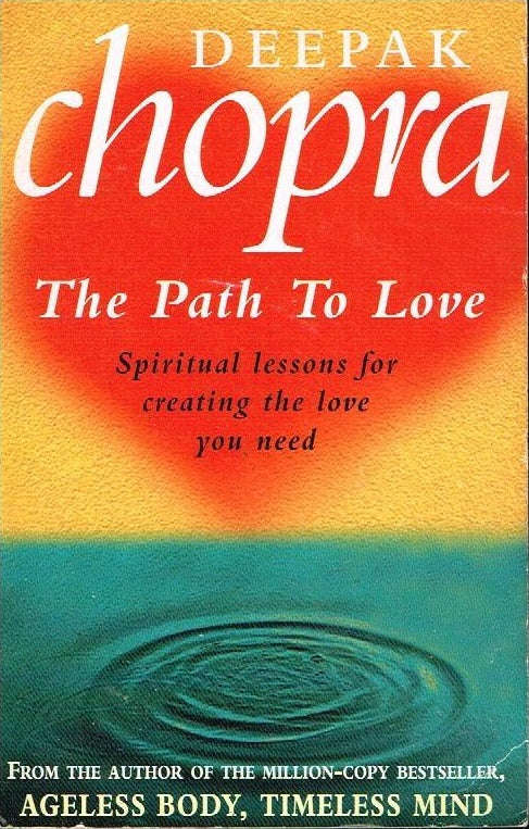 The Path To Love: Spiritual lessons for creating the love you need - Deepak Chopra