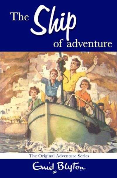The Ship of Adventure - Enid Blyton