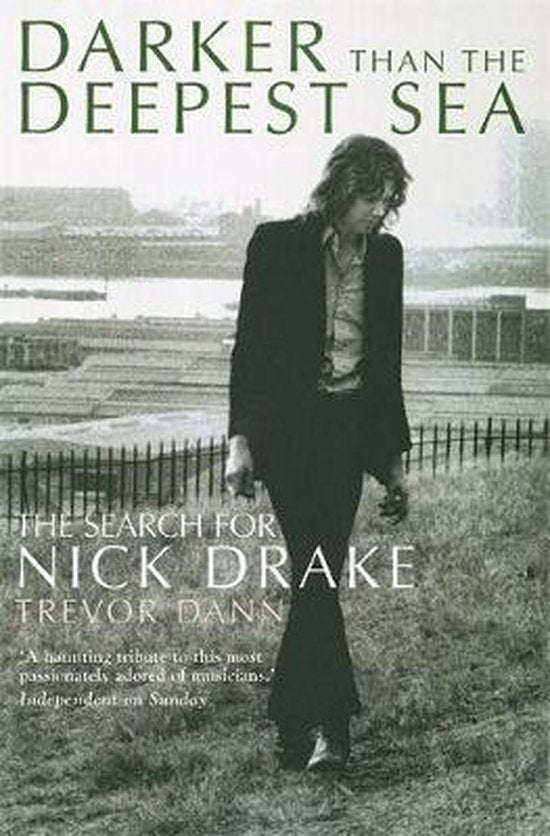 Darker Than the Deepest Sea: The Search for Nick Drake - Trevor Dann