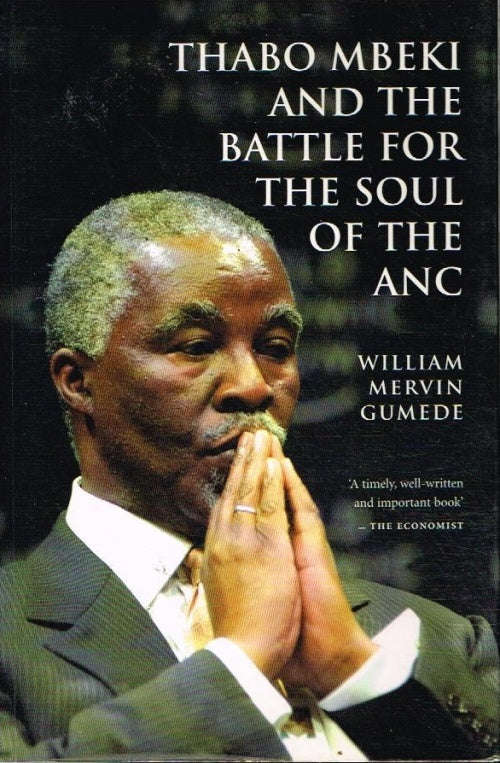 Thabo Mbeki and the Battle For The Soul of the ANC - William Mervin Gumede
