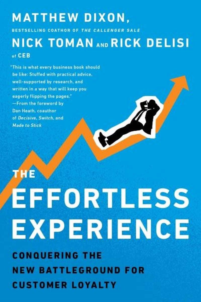 The Effortless Experience: Conquering the New Battleground for Customer Loyalty - Matthew Dixon &...